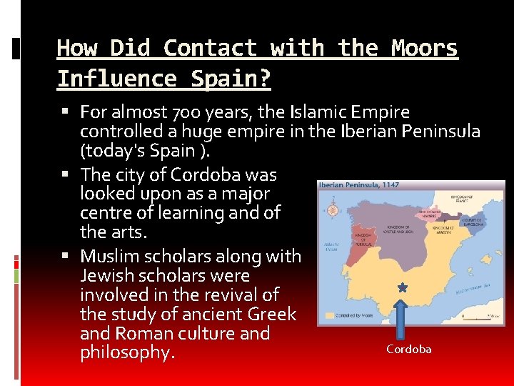 How Did Contact with the Moors Influence Spain? For almost 700 years, the Islamic