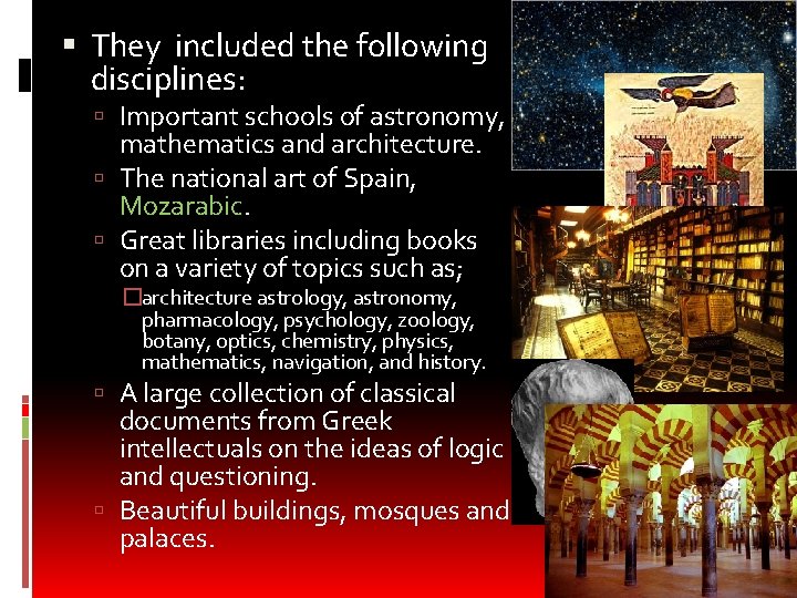  They included the following disciplines: Important schools of astronomy, mathematics and architecture. The