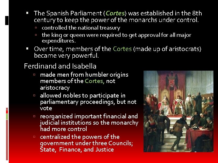  The Spanish Parliament (Cortes) was established in the 8 th century to keep