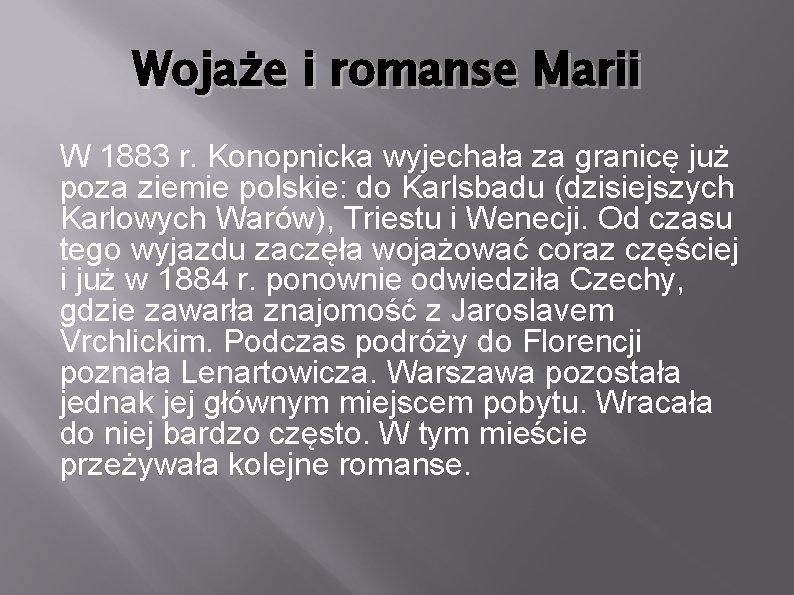 Wojaże i romanse Marii W 1883 r. Konopnicka wyjechała za granicę już poza ziemie Wojaże i romanse Marii W 1883 r. Konopnicka wyjechała za granicę już poza ziemie
