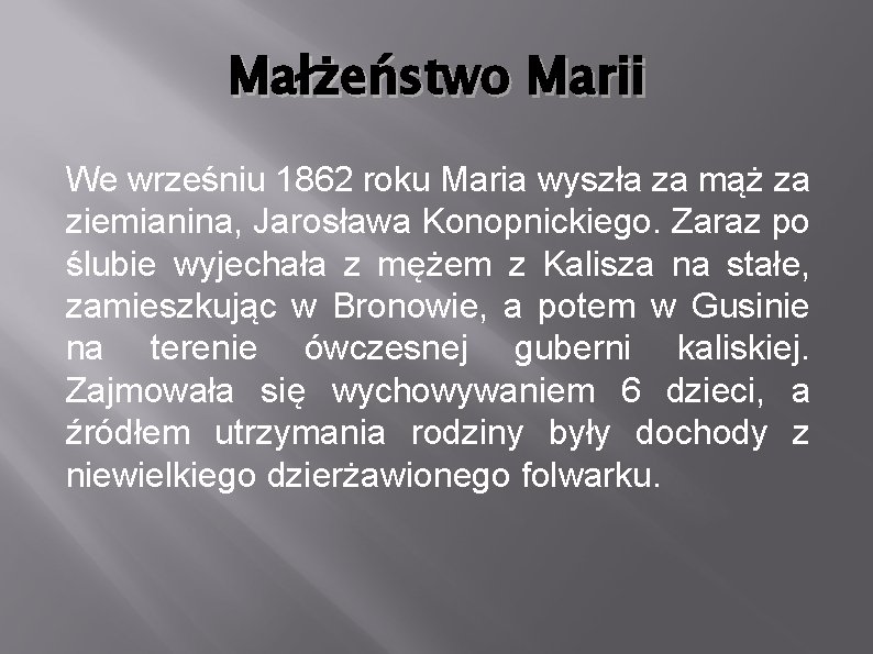 Małżeństwo Marii We wrześniu 1862 roku Maria wyszła za mąż za ziemianina, Jarosława Konopnickiego.