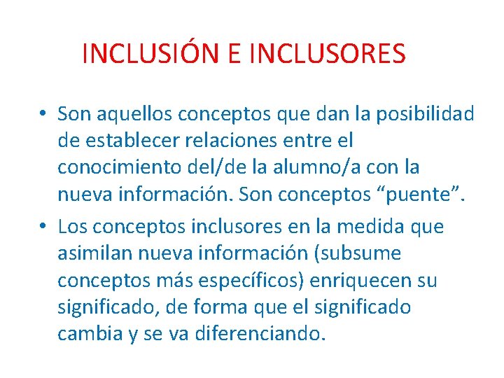 INCLUSIÓN E INCLUSORES • Son aquellos conceptos que dan la posibilidad de establecer relaciones