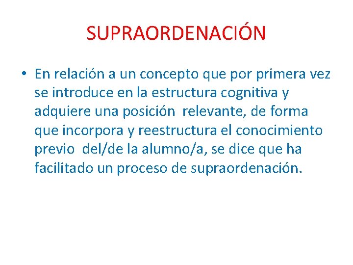 SUPRAORDENACIÓN • En relación a un concepto que por primera vez se introduce en