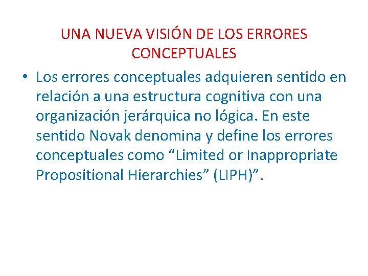 UNA NUEVA VISIÓN DE LOS ERRORES CONCEPTUALES • Los errores conceptuales adquieren sentido en