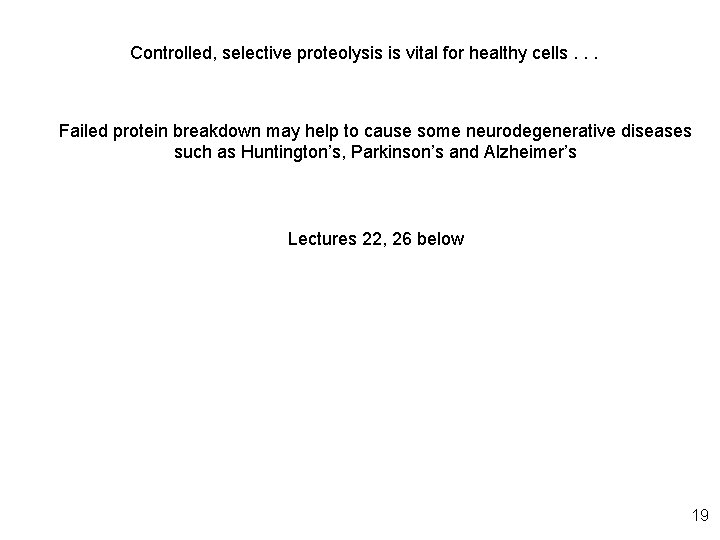 Controlled, selective proteolysis is vital for healthy cells. . . Failed protein breakdown may