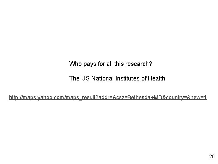 Who pays for all this research? The US National Institutes of Health http: //maps.