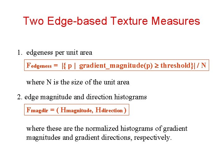 Two Edge-based Texture Measures 1. edgeness per unit area Fedgeness = |{ p |