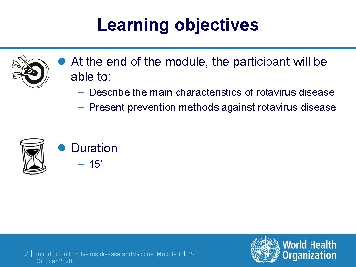 Learning objectives l At the end of the module, the participant will be able