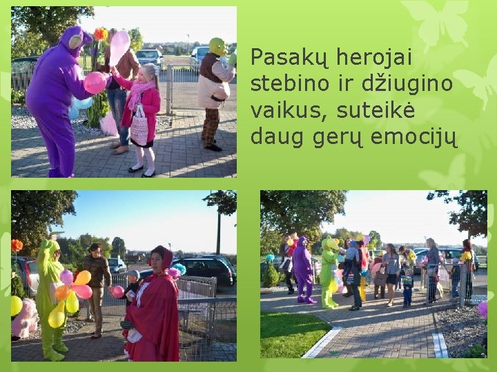 Pasakų herojai stebino ir džiugino vaikus, suteikė daug gerų emocijų 