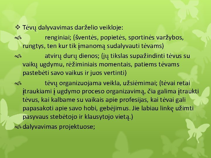  Tėvų dalyvavimas darželio veikloje: renginiai; (šventės, popietės, sportinės varžybos, rungtys, ten kur tik