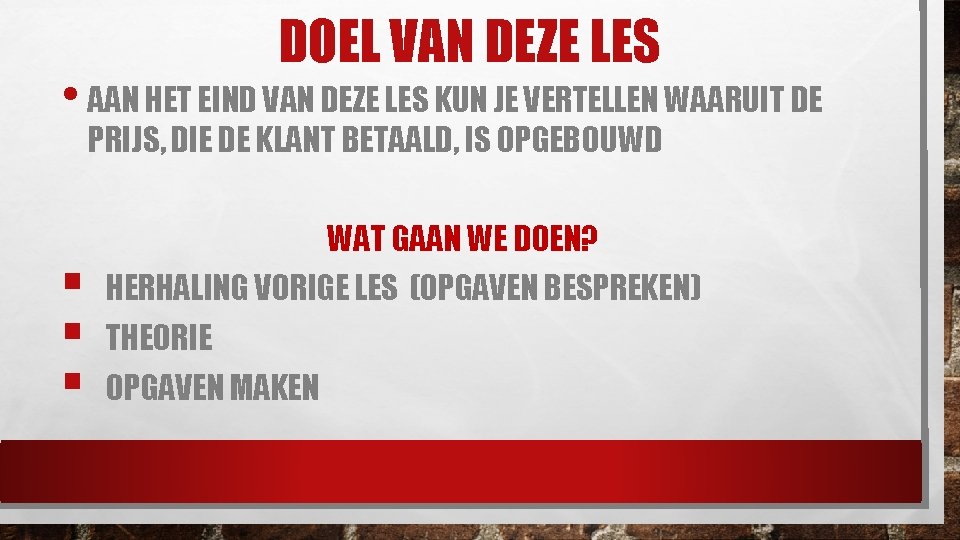 DOEL VAN DEZE LES • AAN HET EIND VAN DEZE LES KUN JE VERTELLEN DOEL VAN DEZE LES • AAN HET EIND VAN DEZE LES KUN JE VERTELLEN