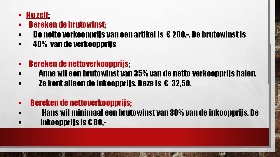 § Nu zelf; § Bereken de brutowinst; § De netto verkoopprijs van een artikel § Nu zelf; § Bereken de brutowinst; § De netto verkoopprijs van een artikel