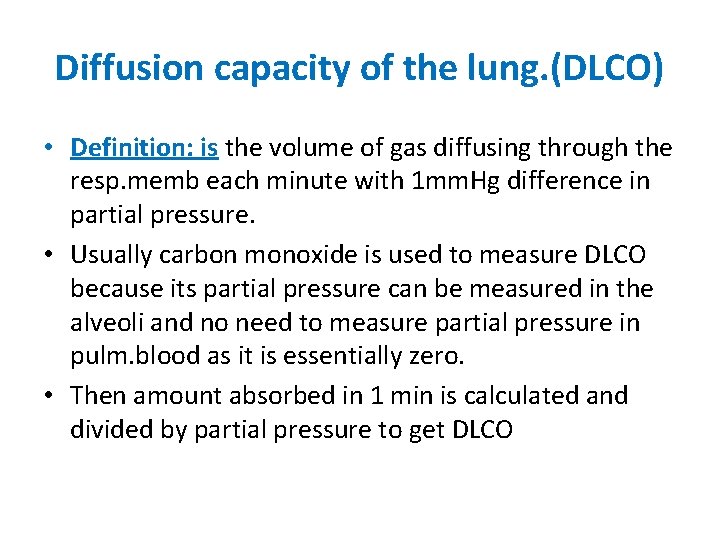 Diffusion capacity of the lung. (DLCO) • Definition: is the volume of gas diffusing