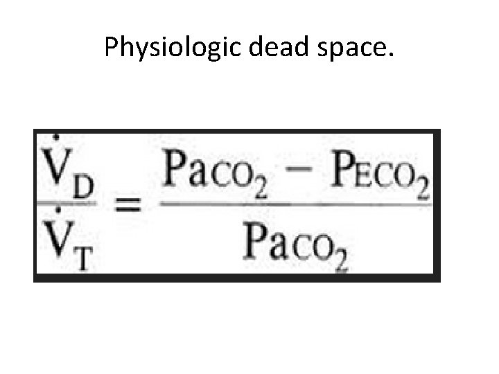 Physiologic dead space. 