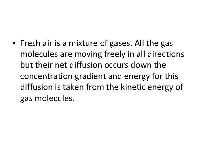  • Fresh air is a mixture of gases. All the gas molecules are