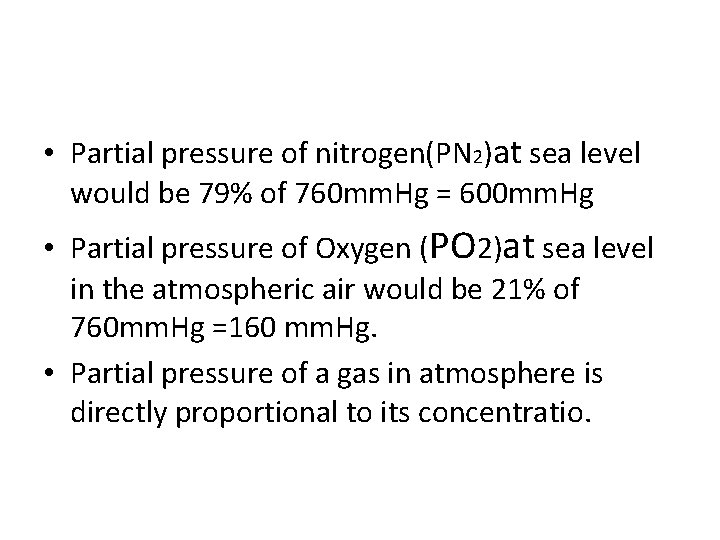  • Partial pressure of nitrogen(PN 2)at sea level would be 79% of 760