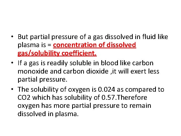  • But partial pressure of a gas dissolved in fluid like plasma is