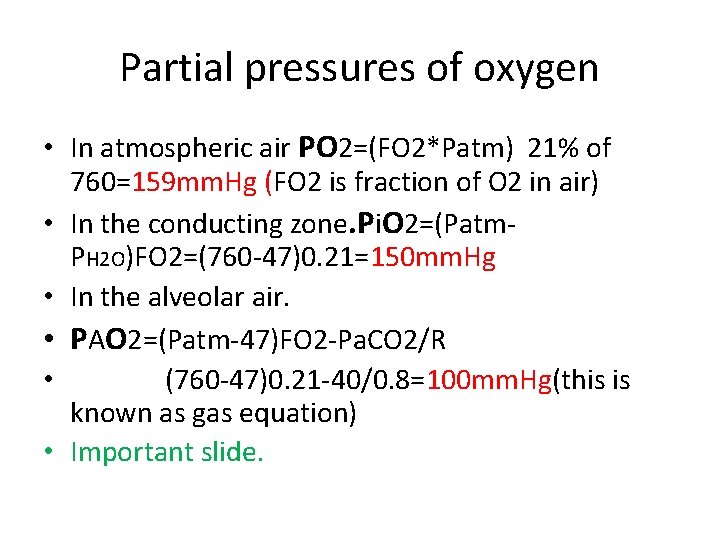 Partial pressures of oxygen • In atmospheric air PO 2=(FO 2*Patm) 21% of 760=159
