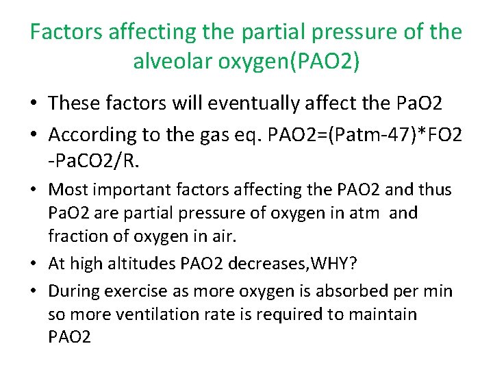 Factors affecting the partial pressure of the alveolar oxygen(PAO 2) • These factors will