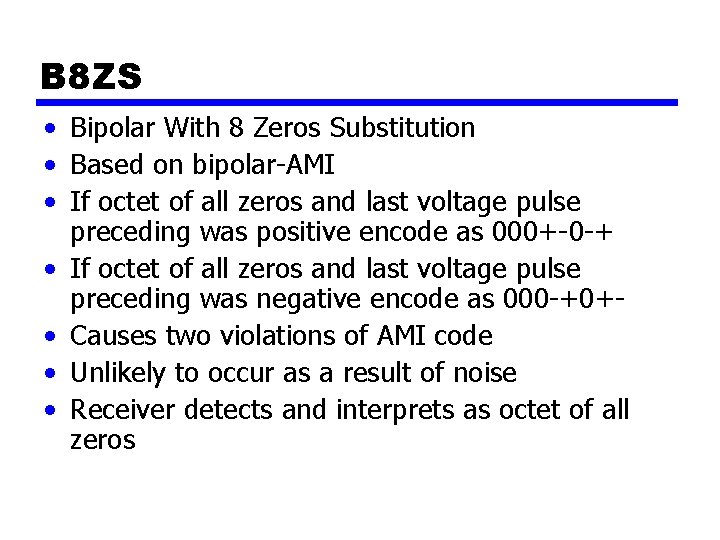 B 8 ZS • Bipolar With 8 Zeros Substitution • Based on bipolar-AMI •