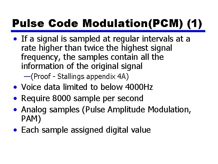 Pulse Code Modulation(PCM) (1) • If a signal is sampled at regular intervals at