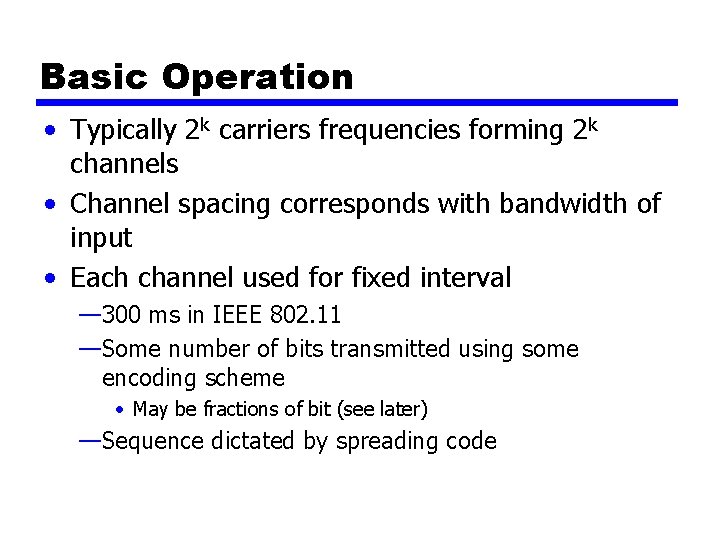 Basic Operation • Typically 2 k carriers frequencies forming 2 k channels • Channel