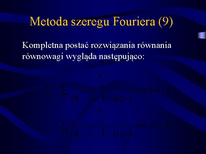 Metoda szeregu Fouriera (9) Kompletna postać rozwiązania równowagi wygląda następująco: 