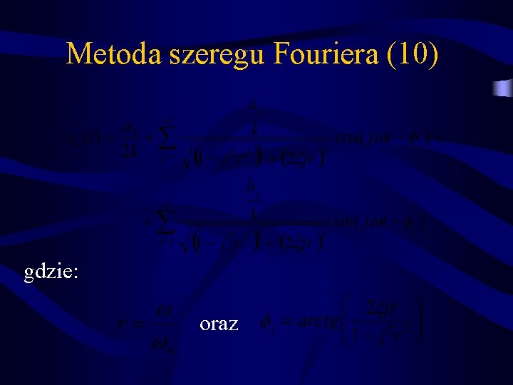 Metoda szeregu Fouriera (10) gdzie: oraz 