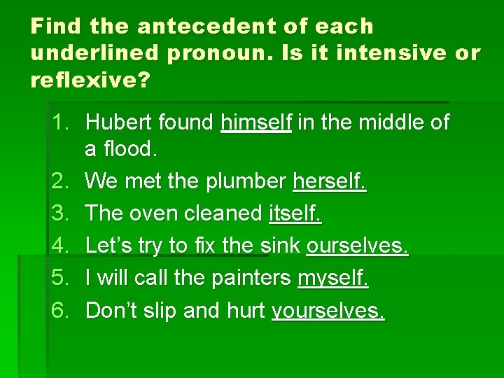 Find the antecedent of each underlined pronoun. Is it intensive or reflexive? 1. Hubert