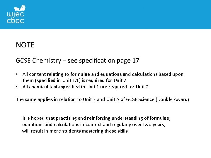 NOTE GCSE Chemistry – see specification page 17 • All content relating to formulae