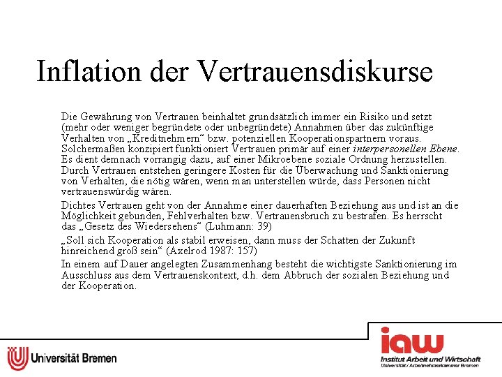 Inflation der Vertrauensdiskurse Die Gewährung von Vertrauen beinhaltet grundsätzlich immer ein Risiko und setzt