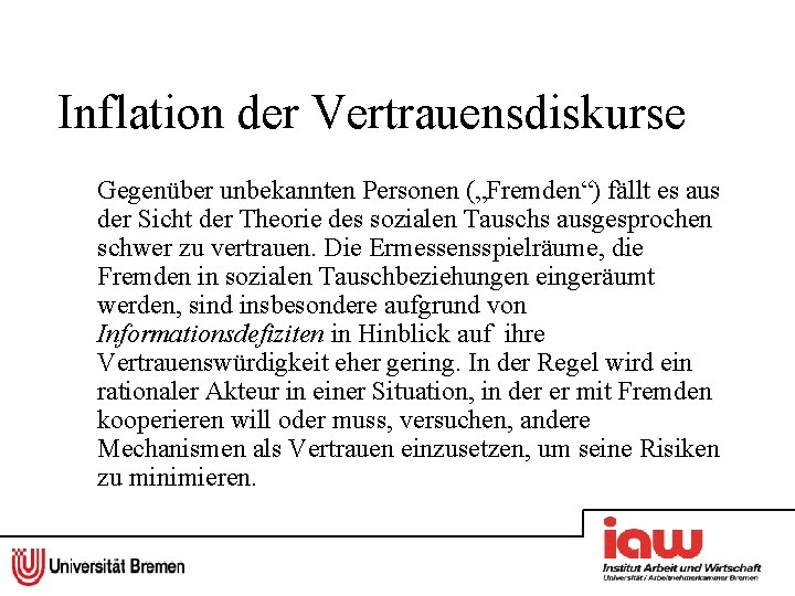 Inflation der Vertrauensdiskurse Gegenüber unbekannten Personen („Fremden“) fällt es aus der Sicht der Theorie