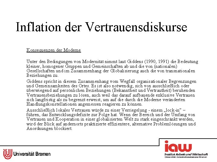 Inflation der Vertrauensdiskurse Konsequenzen der Moderne Unter den Bedingungen von Modernität nimmt laut Giddens