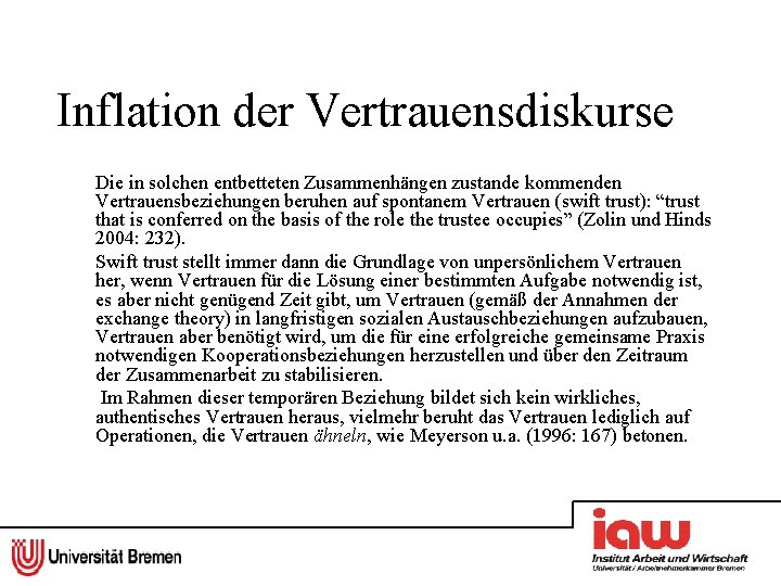 Inflation der Vertrauensdiskurse Die in solchen entbetteten Zusammenhängen zustande kommenden Vertrauensbeziehungen beruhen auf spontanem