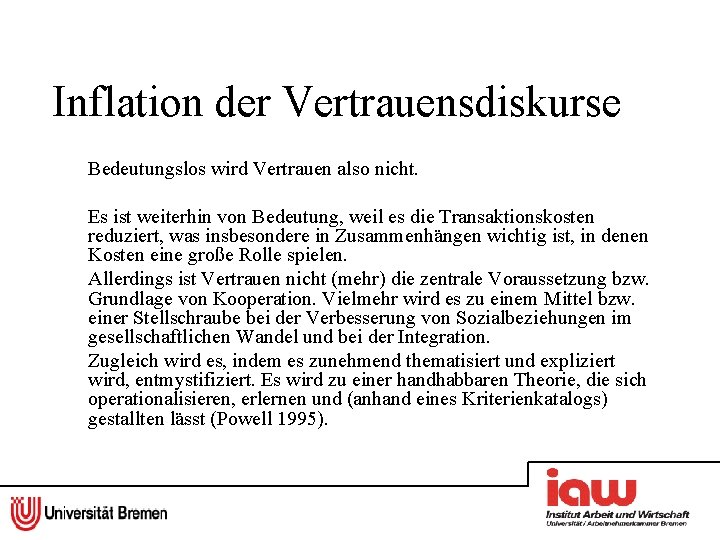 Inflation der Vertrauensdiskurse Bedeutungslos wird Vertrauen also nicht. Es ist weiterhin von Bedeutung, weil