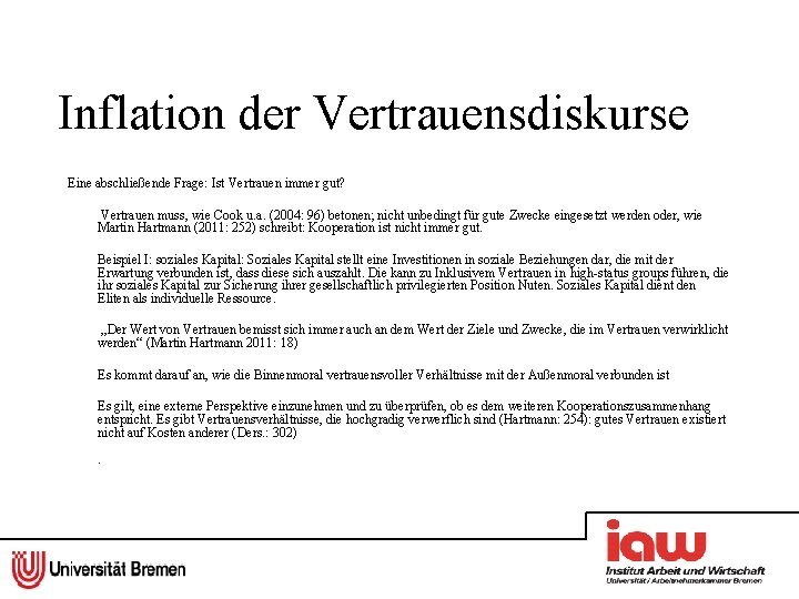 Inflation der Vertrauensdiskurse Eine abschließende Frage: Ist Vertrauen immer gut? Vertrauen muss, wie Cook