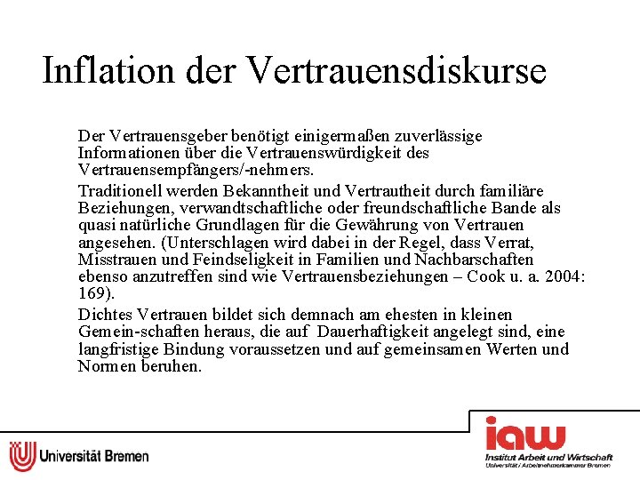 Inflation der Vertrauensdiskurse Der Vertrauensgeber benötigt einigermaßen zuverlässige Informationen über die Vertrauenswürdigkeit des Vertrauensempfängers/