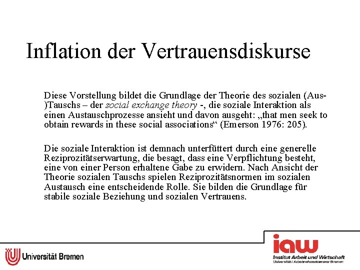 Inflation der Vertrauensdiskurse Diese Vorstellung bildet die Grundlage der Theorie des sozialen (Aus )Tauschs