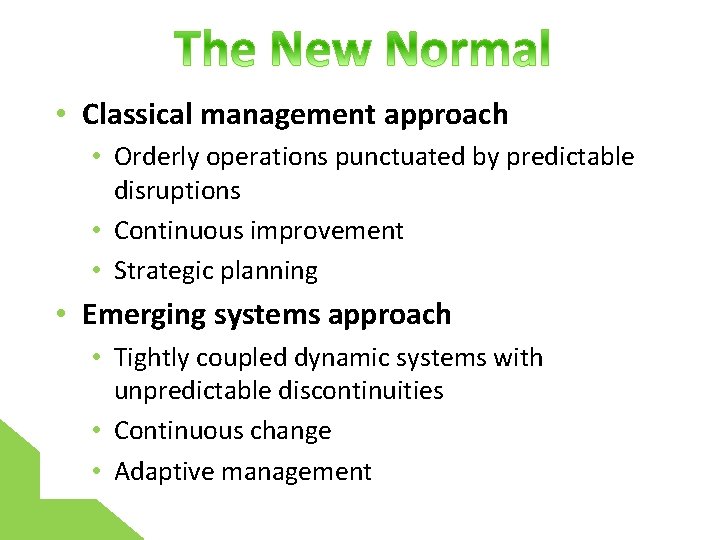  • Classical management approach • Orderly operations punctuated by predictable disruptions • Continuous