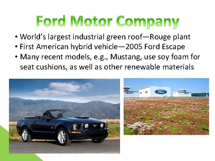  • World’s largest industrial green roof—Rouge plant • First American hybrid vehicle— 2005