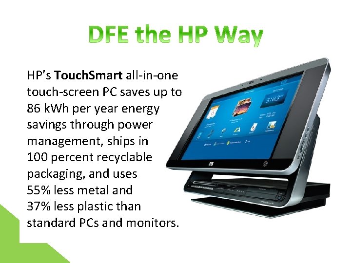HP’s Touch. Smart all-in-one touch-screen PC saves up to 86 k. Wh per year