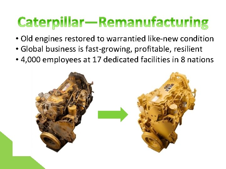  • Old engines restored to warrantied like-new condition • Global business is fast-growing,