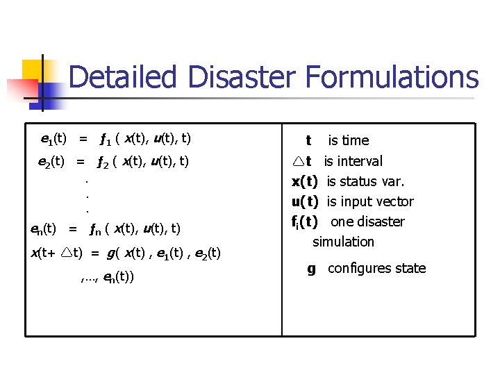 Detailed Disaster Formulations e 1(t) = ƒ 1 ( x(t), u(t), t) e 2(t)