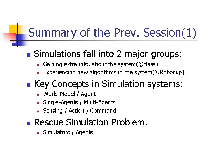 Summary of the Prev. Session(1) n Simulations fall into 2 major groups: n n