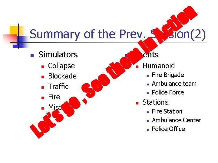 n io t c Summary of the Prev. Session(2) A n i Simulators Agents