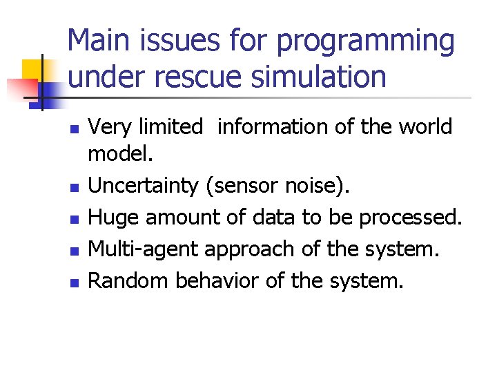 Main issues for programming under rescue simulation n n Very limited information of the