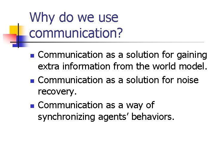 Why do we use communication? n n n Communication as a solution for gaining