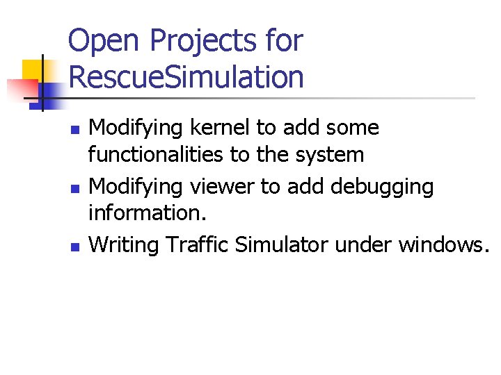 Open Projects for Rescue. Simulation n Modifying kernel to add some functionalities to the