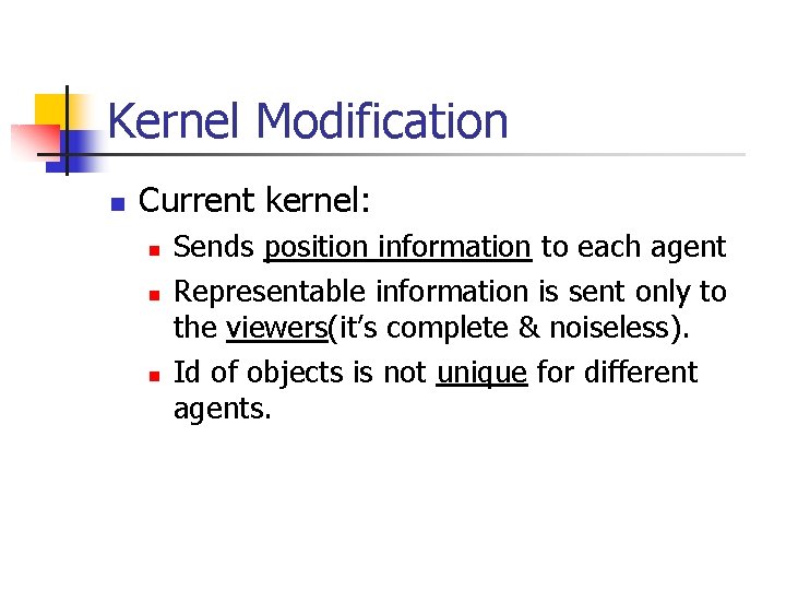 Kernel Modification n Current kernel: n n n Sends position information to each agent