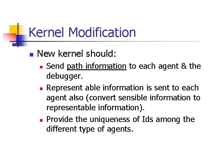 Kernel Modification n New kernel should: n n n Send path information to each